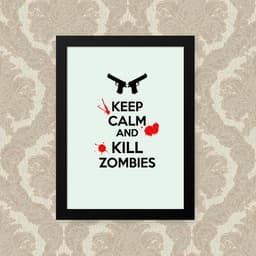 Quadro Keep Calm Kill Zombies 33X43cm