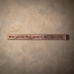 Frase de Ferro Rust - Por onde for quero ser seu par