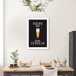 Quadro Frase Poupe Água Beba Cerveja 100x70 Filete Branco