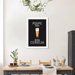 Quadro Frase Poupe Água Beba Cerveja 86x60 Caixa Branco