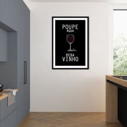 Quadro Frase Poupe Água Beba Vinho 100x70 Caixa Preto