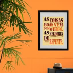 Quadro As Melhores Coisas Vem De Repente - 60x48cm